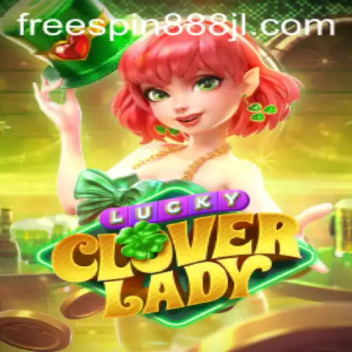 Discover the Thrilling World of LuckyCloverLady and Unlock Bonuses with FREESPIN888